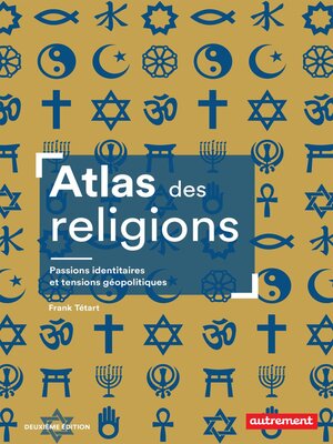 cover image of Atlas des religions. Passions identitaires et tensions géopolitiques
